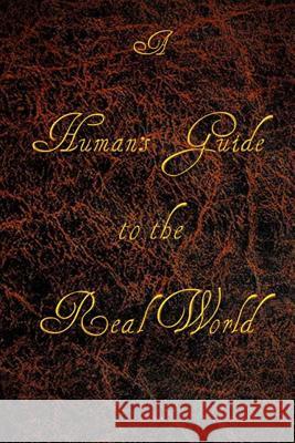 A Human's Guide to the Real World Eden Elsworth 9781532807046 Createspace Independent Publishing Platform