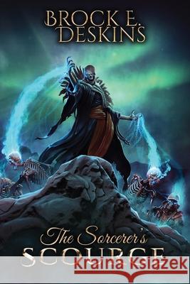 The Sorcerer's Scourge: The Sorcerer's Path Book 5 Brock E. Deskins 9781532807428 Createspace Independent Publishing Platform