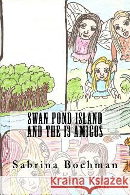 Swan Pond Island and the 13 Amigos Sabrina Bochman 9781532807916