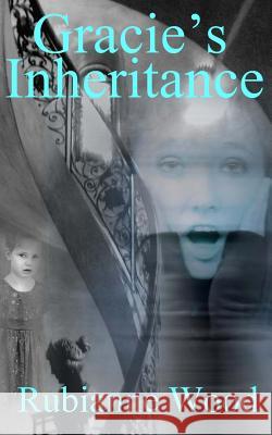 Gracie's Inheritance: A YA Paranormal Mystery Romance Rubianne Wood 9781532808081 Createspace Independent Publishing Platform