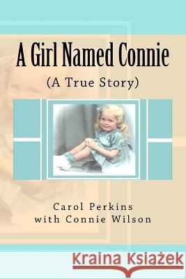 A Girl Named Connie: ( A True Story) Wilson, Connie 9781532810374