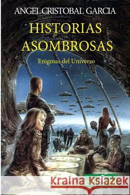 Historias Asombrosas: Enigmas del universo Jimenez, Felicia 9781532810619 Createspace Independent Publishing Platform
