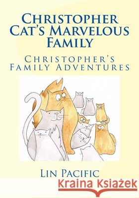 Christopher Cat's Marvelous Family: Christopher's Family Adventures Lin Pacific Lin Pacific 9781532811920