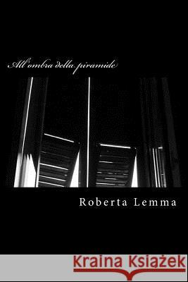All'ombra della piramide Lemma, Roberta 9781532813061 Createspace Independent Publishing Platform