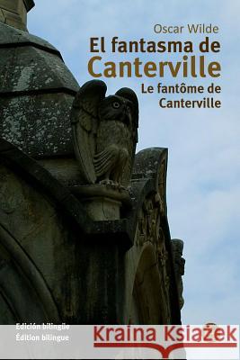 El fantasma de Canterville/Le fantôme de Canterville: Edición bilingüe/Édition bilingue) Wilde, Oscar 9781532813214