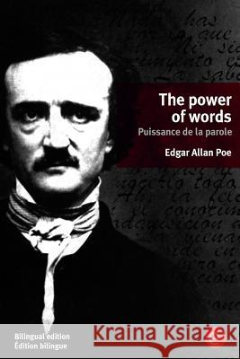 The power of words/Puissance de la parole: (Bilingual edition/Édition bilingue) Poe, Edgar Allan 9781532814273