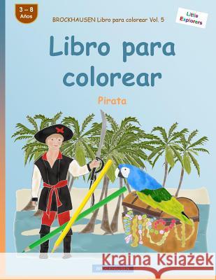 BROCKHAUSEN Libro para colorear Vol. 5 - Libro para colorear: Pirata Golldack, Dortje 9781532815157 Createspace Independent Publishing Platform