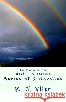 To Have & To Hold Series Vlier, R. J. 9781532816475 Createspace Independent Publishing Platform