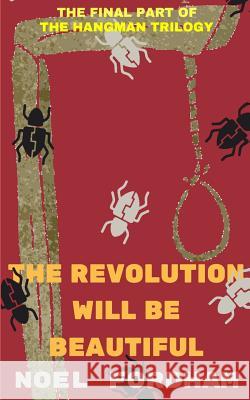 The Revolution Will Be Beautiful Noel Fordham 9781532817229