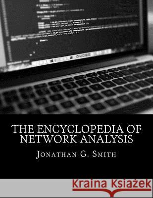 The Encyclopedia of Network Analysis Jonathan G. Smith 9781532818462