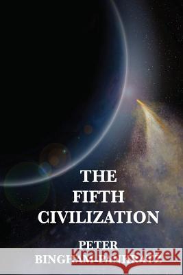 The Fifth Civilization Peter Bingham-Pankratz 9781532819339