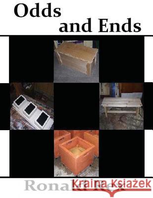 Odds and Ends: Carpentry Projects for Around the Home Ronald Rex 9781532820403 Createspace Independent Publishing Platform