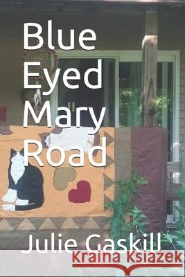 Blue Eyed Mary Road Julie Gaskill 9781532821745