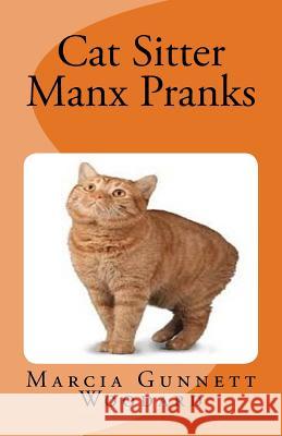 Cat Sitter: Manx Pranks Marcia Gunnett Woodard 9781532821776 Createspace Independent Publishing Platform