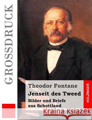 Jenseit des Tweed (Großdruck): Bilder und Briefe aus Schottland Fontane, Theodor 9781532821905 Createspace Independent Publishing Platform