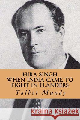 Hira Singh (When India Came To Fight in Flanders) Abreu, Yordi 9781532821967 Createspace Independent Publishing Platform