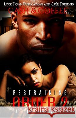Restraining Order 2: A Tragic Love Ca$h                                     Coffee 9781532823770 Createspace Independent Publishing Platform