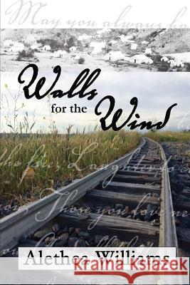 Walls for the Wind Alethea Williams 9781532824913 Createspace Independent Publishing Platform