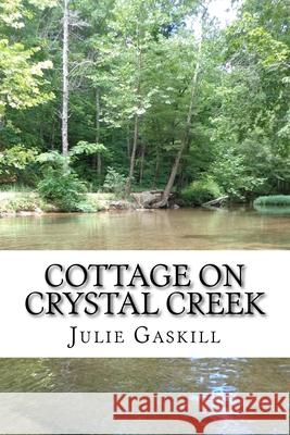 Cottage On Crystal Creek Gaskill, Julie 9781532826580