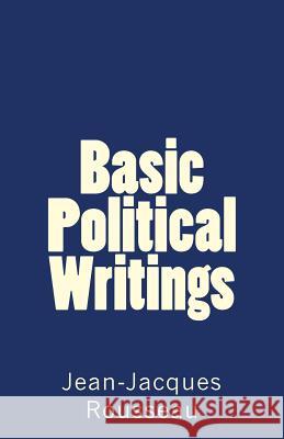 Basic Political Writings Jean-Jacques Rousseau 9781532827006 Createspace Independent Publishing Platform