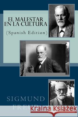 EL MALESTAR EN LA CULTURA (Spanish Edition) Freud, Sigmund 9781532827129 Createspace Independent Publishing Platform