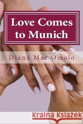 Love Comes to Munich Diana Mac Omolo 9781532828065