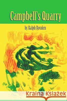 Campbell's Quarry Ralph Bowden 9781532828201