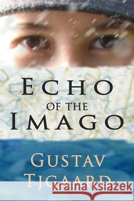 Echo of the Imago Gustav Tjgaard 9781532831270 Createspace Independent Publishing Platform