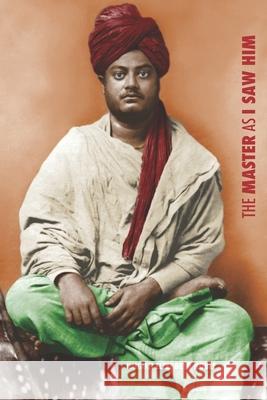 The Master as I Saw Him: Pages from the Life of Swami Vivekananda Margaret Elizabeth Noble 9781532833144