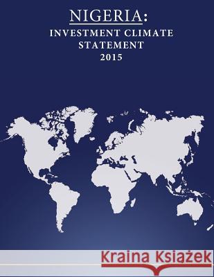 Nigeria: Investment Climate Statement 2015 United States Department of State        Penny Hill Press 9781532833328 Createspace Independent Publishing Platform