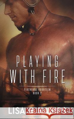 Playing With Fire Kamps, Lisa B. 9781532834769 Createspace Independent Publishing Platform