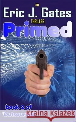 Primed Eric J. Gates 9781532835742 Createspace Independent Publishing Platform