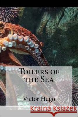 Toilers of the Sea Victor Hugo Hollybooks 9781532836640 Createspace Independent Publishing Platform