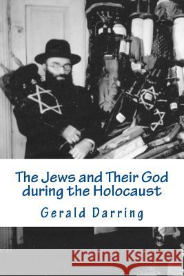 The Jews and Their God during the Holocaust Darring, Gerald 9781532838279