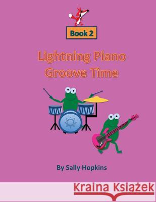 Lightning Piano Groove Time Book 2 Mrs Sally Hopkins 9781532840272 Createspace Independent Publishing Platform