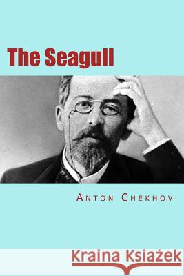 The Seagull: Russian Version Anton Pavlovich Chekhov Will Jonson 9781532840647 Createspace Independent Publishing Platform