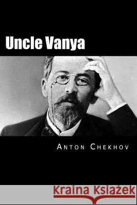 Uncle Vanya: Russian Version Anton Pavlovich Chekhov Will Jonson 9781532841736 Createspace Independent Publishing Platform