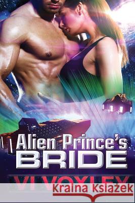 Alien Prince's Bride: SciFi Alien Romance Voxley, VI 9781532842214 Createspace Independent Publishing Platform