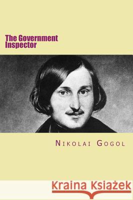 The Government Inspector: Russian Version Nikolai Gogol Will Jonson 9781532842924 Createspace Independent Publishing Platform