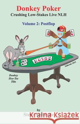 Donkey Poker, Volume Two, Postflop: Crushing Low-Stakes NLH Selbrede, Steve 9781532842948 Createspace Independent Publishing Platform