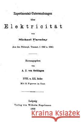 Experimental-untersuchungen über Elektricität Faraday, Michael 9781532844331