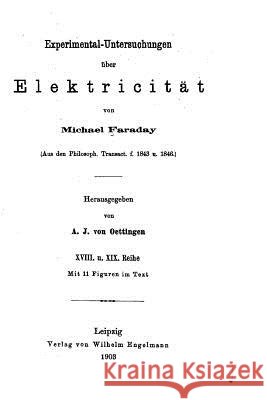 Experimental-untersuchungen über Elektricität Faraday, Michael 9781532844331