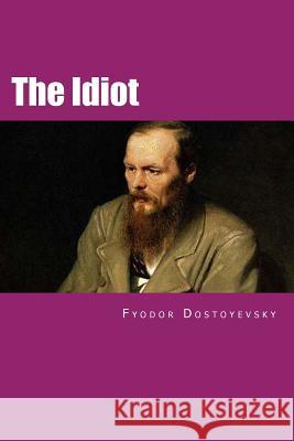The Idiot: Russian Version Fyodor Dostoyevsky Will Jonson 9781532844973 Createspace Independent Publishing Platform