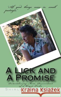 A Lick and A Promise: Remembering Mom, Descendant of a Wiyot Tribe Moore, Shirley Ann 9781532845604