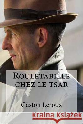 Rouletabille chez le tsar Edibooks 9781532845635 Createspace Independent Publishing Platform