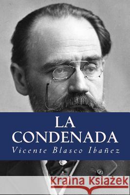 La Condenada Vicente Blasc Yordi Abreu 9781532846359 Createspace Independent Publishing Platform