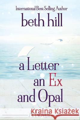 A Letter an Ex and Opal Beth E. Hill 9781532847189