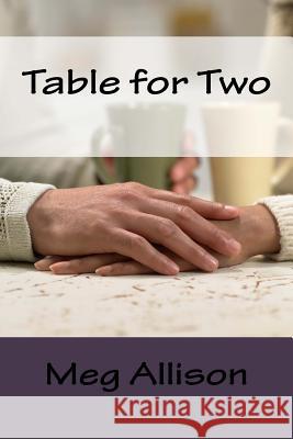 Table for Two Meg Allison 9781532847509 Createspace Independent Publishing Platform