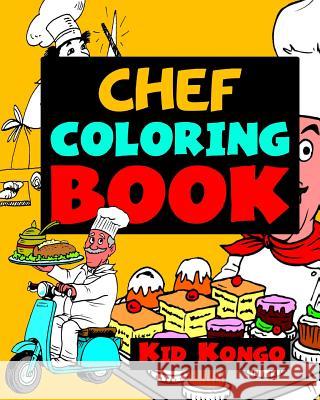 Chef Coloring Book Kid Kongo 9781532847639 Createspace Independent Publishing Platform