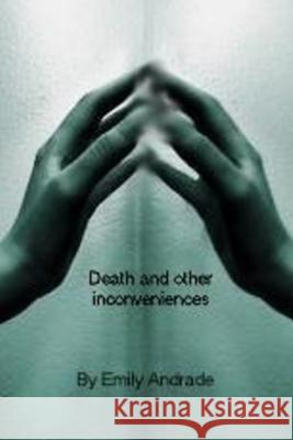 Death and Other Inconveniences Emily Andrade Majere Wintch 9781532849329 Createspace Independent Publishing Platform